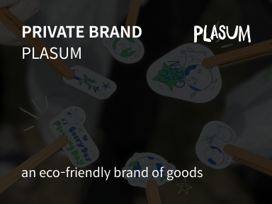 PRIVATE BRAND PLASUM : an eco-friendly brand of goods